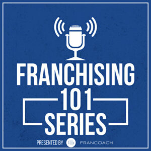Franchising 101 Series podcast